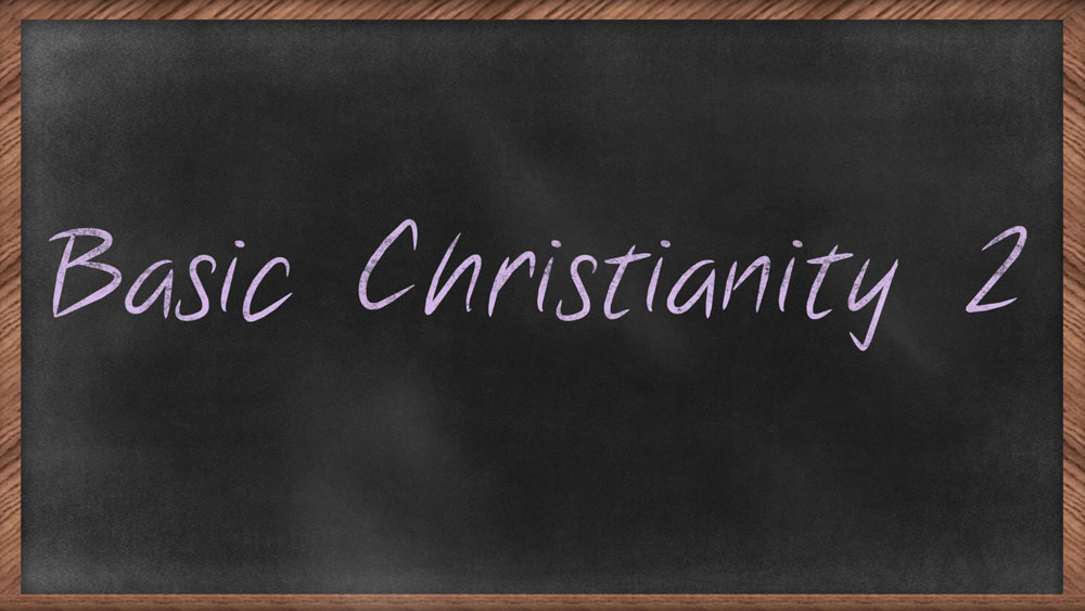 Basic Christianity 2 – Part 3 of 8 – Faith Toward God