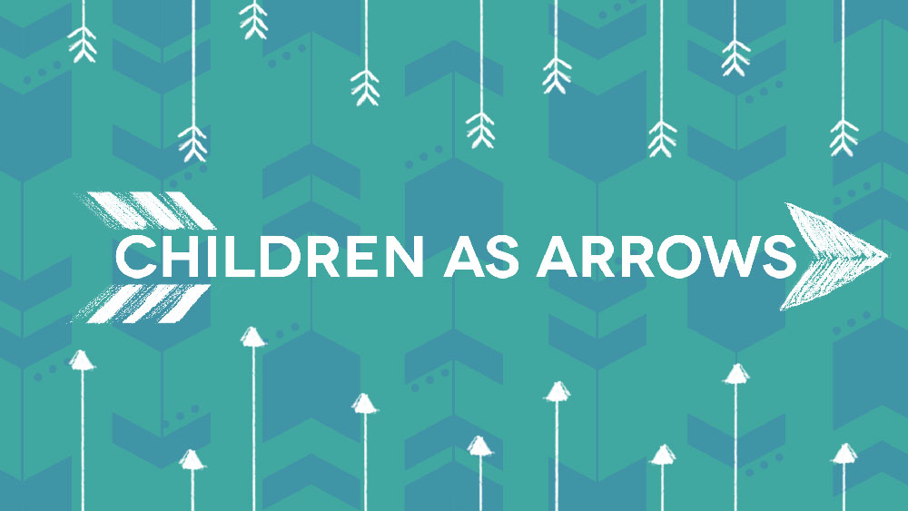 Children As Arrows – Part 5 – Love God Love People