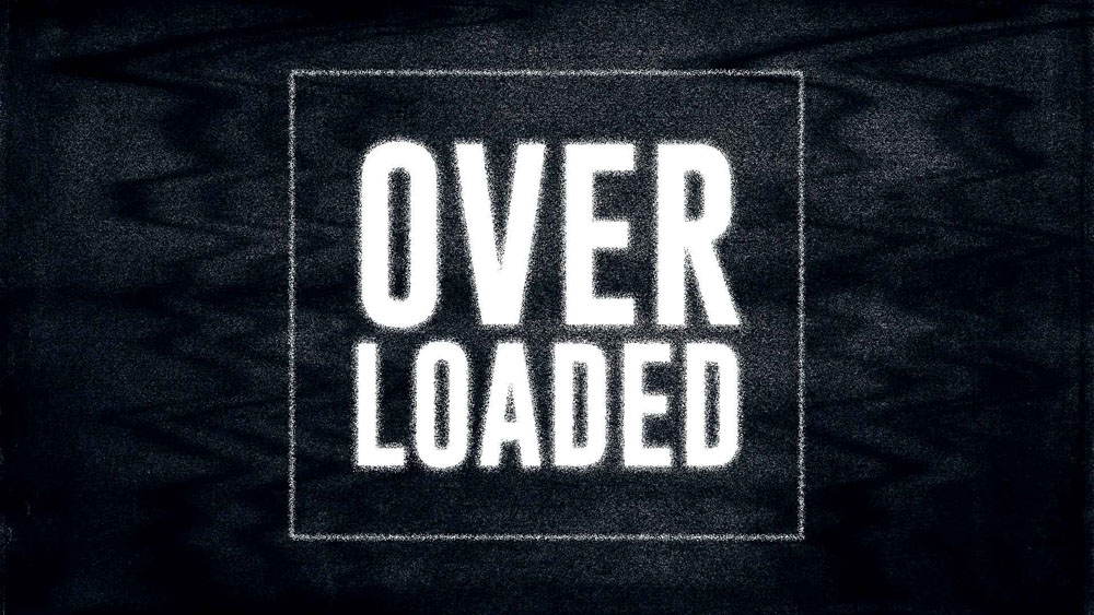 Overloaded – Part 1 Of 5 – No Stress