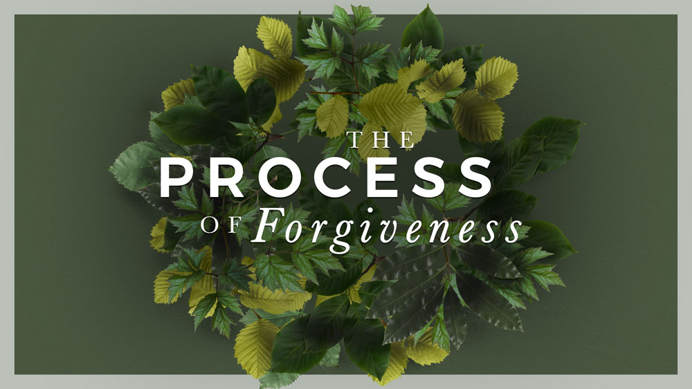 The Process of Forgiveness – Part 6