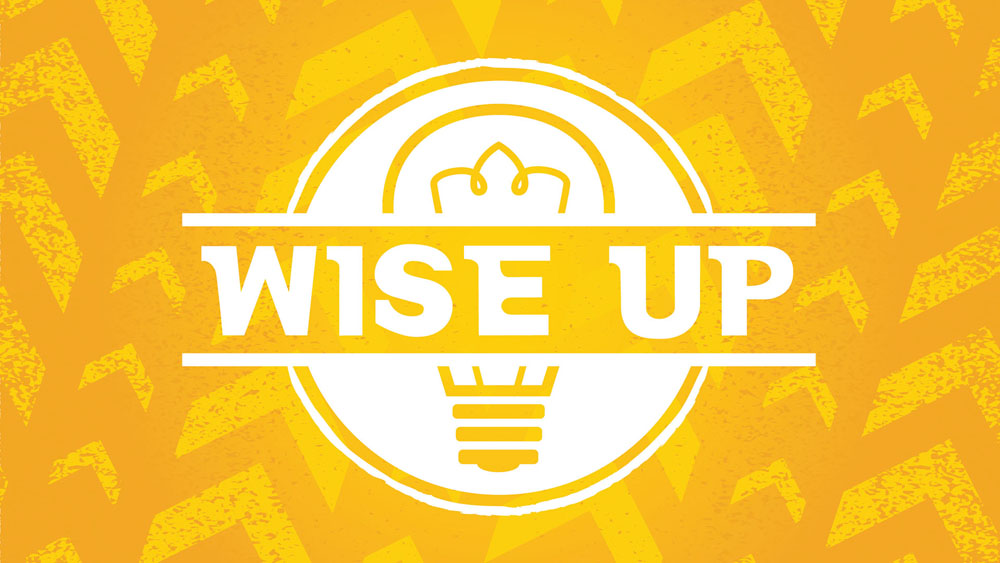 Wise Up – Part 5 Of 6 – Reverential Fear