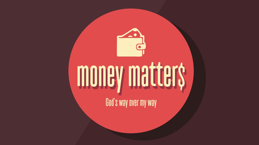 Money Matters – Part 1 – Finances and our Hearts